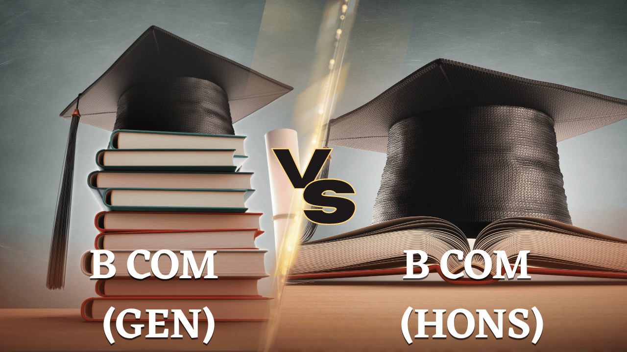 Exploring the Distinction: B.Com (General) vs B.Com (Hons) - Which Degree is Right for You?