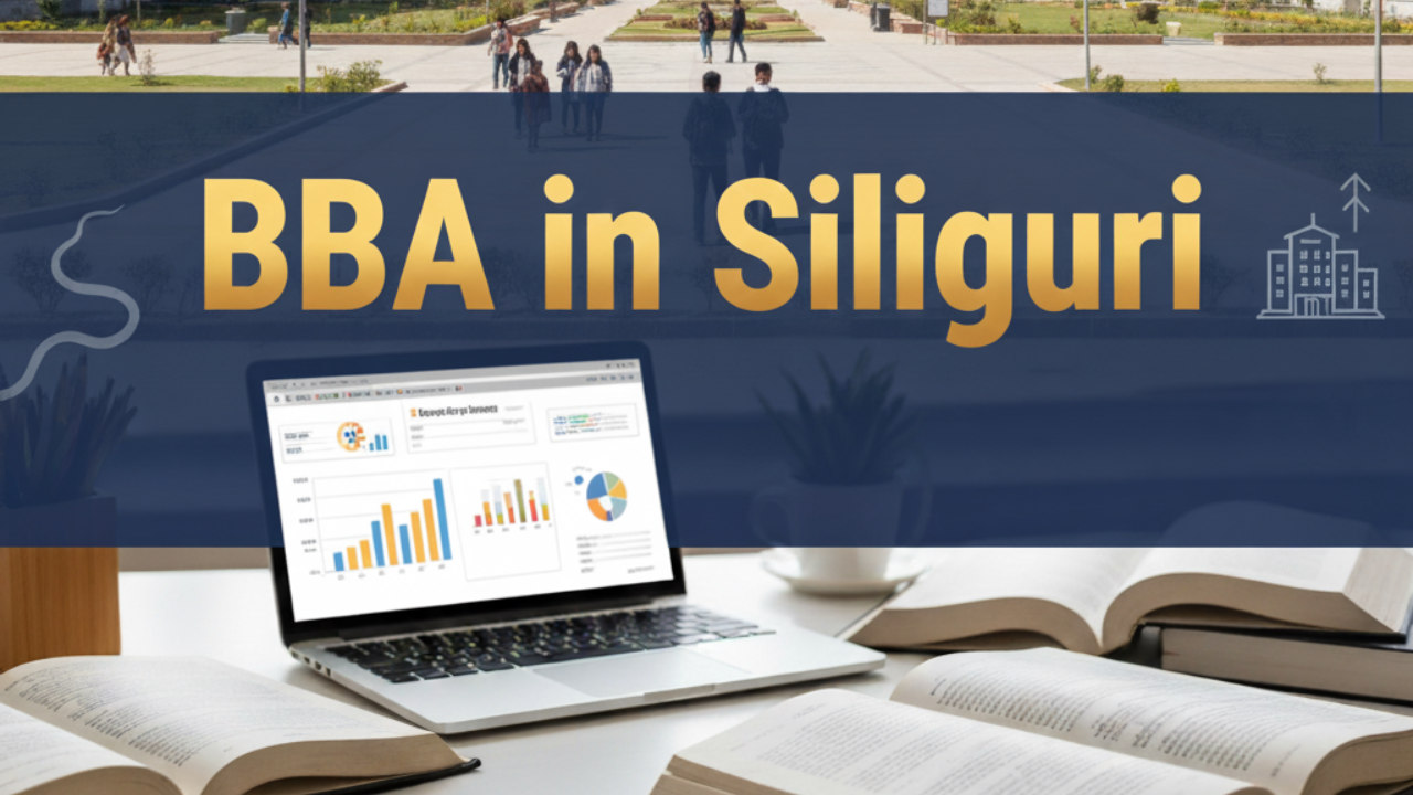 BBA in Siliguri: Course Details, Scope, and Best Colleges